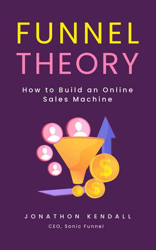 Funnel Theory: How to Build an Online Sales Machine